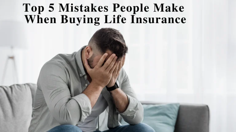 Top 5 Mistakes People Make When Buying Life Insurance (and How to Avoid Them)