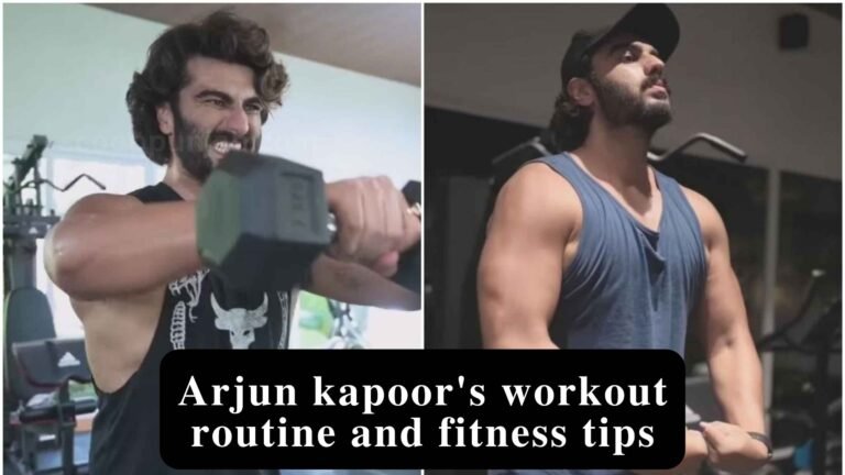 Arjun kapoor’s workout routine and fitness tips