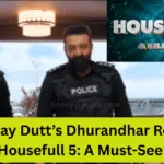 Sanjay Dutt’s Dhurandhar Rocks Housefull 5: A Must-See!
